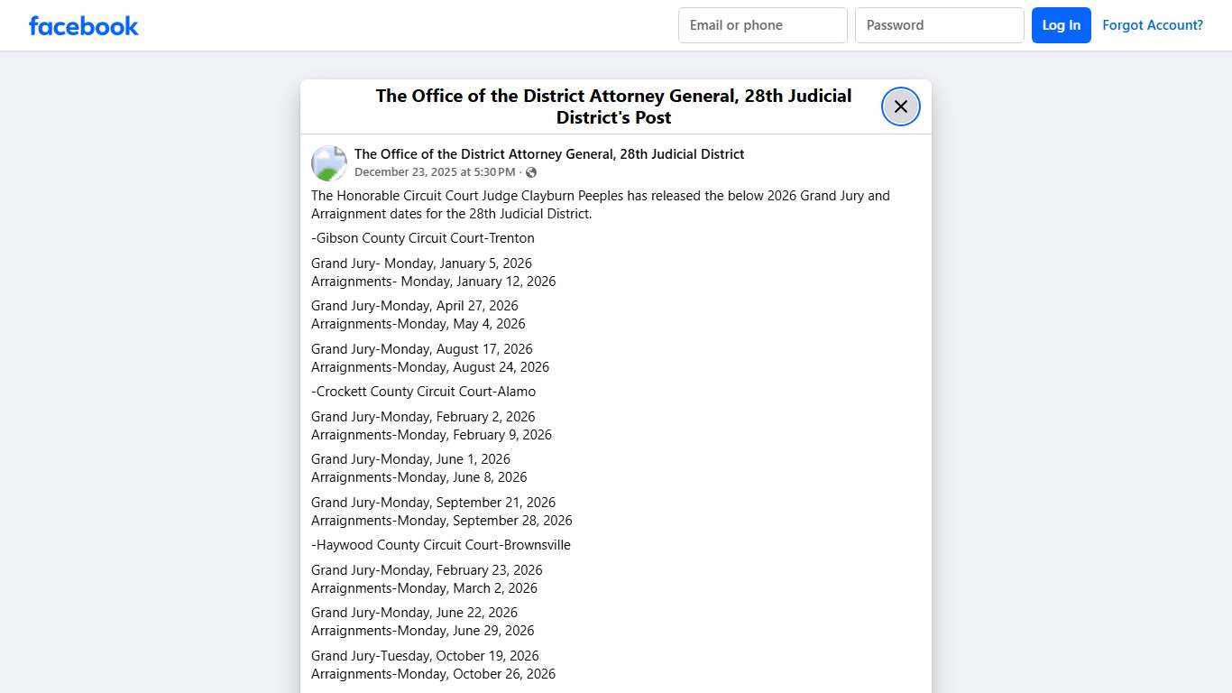 The Honorable Circuit Court Judge Clayburn Peeples has released the below 2026 Grand Jury and Arraignment dates for the 28th Judicial District. -Gibson County Circuit Court-Trenton Grand Jury- Monday, January 5, 2026 Arraignments- Monday, January 12, 2026 Grand Jury-Monday, April 27, 2026 Arraignments-Monday, May 4, 2026 Grand Jury-Monday, August 17, 2026 Arraignments-Monday, August 24, 2026 -Crockett County Circuit Court-Alamo Grand Jury-Monday, February 2, 2026 Arraignments-Monday, February 9,